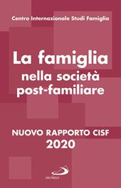 La famiglia nella società postfamiliare. Nuovo rapporto CISF 2020