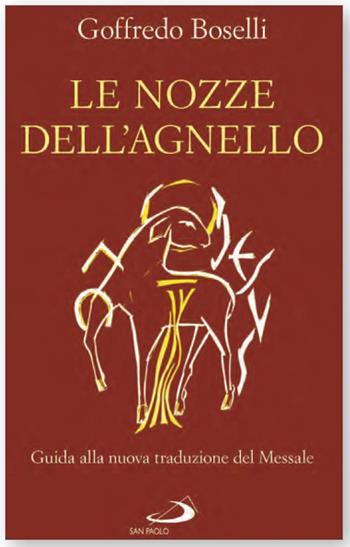 Le nozze dell'agnello. Guida alla nuova traduzione del Messale - Goffredo Boselli - Libro San Paolo Edizioni 2020, Attorno alla Bibbia | Libraccio.it
