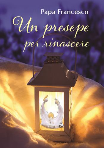 Un presepe per rinascere - Francesco (Jorge Mario Bergoglio) - Libro San Paolo Edizioni 2020, Amico | Libraccio.it