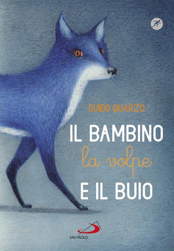 Il bambino, la volpe e il buio - Guido Quarzo - Libro San Paolo Edizioni 2020, Narrativa San Paolo ragazzi | Libraccio.it