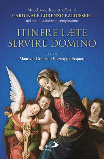 Itinere laete servire Domino. Miscellanea di scritti offerti al Cardinale Lorenzo Baldisseri nel suo ottantesimo compleanno - Pierangelo Sequeri - Libro San Paolo Edizioni 2020, Attorno alla Bibbia | Libraccio.it