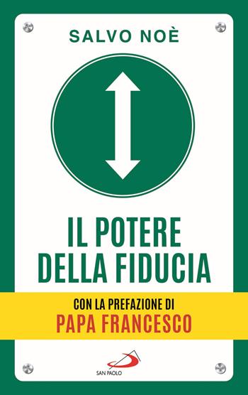 Il potere della fiducia. I 10 passi per sconfiggere le paure e sviluppare l'autostima - Salvo Noè - Libro San Paolo Edizioni 2020, Psiche e società | Libraccio.it