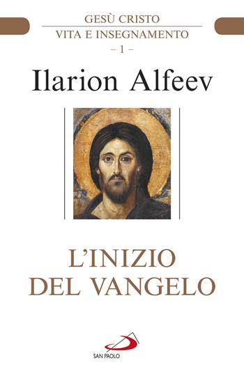 L'inizio del Vangelo. Gesù Cristo. Vita e insegnamento. Vol. 1 - Ilarion Alfeev - Libro San Paolo Edizioni 2021, Parola di Dio. Seconda serie | Libraccio.it