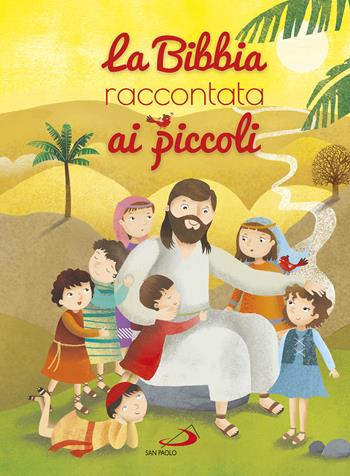 La Bibbia raccontata ai piccoli  - Libro San Paolo Edizioni 2021, Prescolare | Libraccio.it