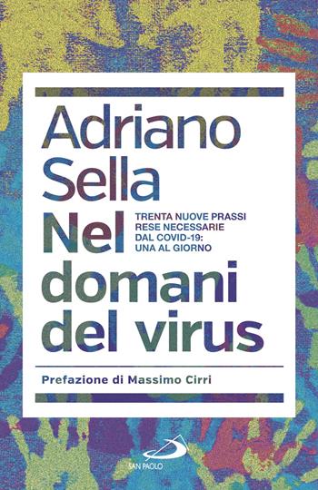 Nel domani del virus. Trenta nuove prassi rese necessarie dal Covid-19: una al giorno - Adriano Sella - Libro San Paolo Edizioni 2020, Problemi sociali d'oggi | Libraccio.it