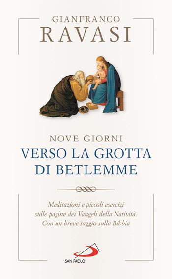 Nove giorni verso la grotta di Betlemme. Meditazioni e piccoli esercizi sulle pagine dei Vangeli della Natività - Gianfranco Ravasi - Libro San Paolo Edizioni 2020, Nuovi fermenti | Libraccio.it