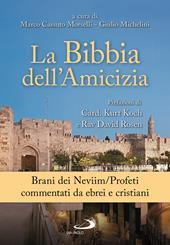 La Bibbia dell'amicizia. Brani dei Neviim/Profeti commentati da ebrei e cristiani