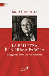 La bellezza è la prima parola. Rileggendo Hans Urs von Bathasar