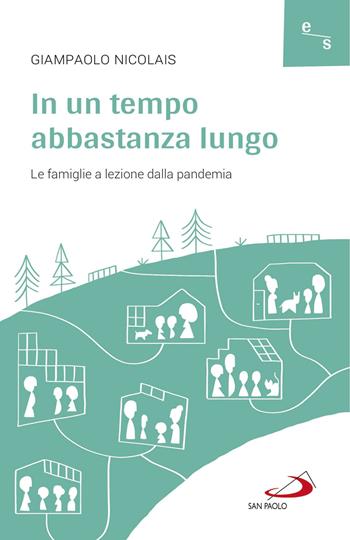 In un tempo abbastanza lungo. Le famiglie a lezione dalla pandemia - Giampaolo Nicolais - Libro San Paolo Edizioni 2021, Psicologia | Libraccio.it