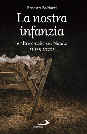 La nostra infanzia e altre omelie sul Natale (1955-1976) - Ernesto Balducci - Libro San Paolo Edizioni 2020, Dimensioni dello spirito | Libraccio.it