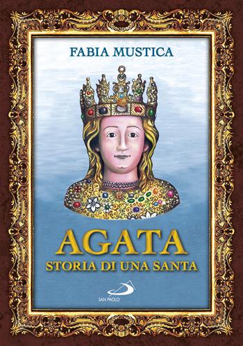 Agata. Storia di una santa - Fabia Mustica - Libro San Paolo Edizioni 2021, Fumetti a scuola | Libraccio.it