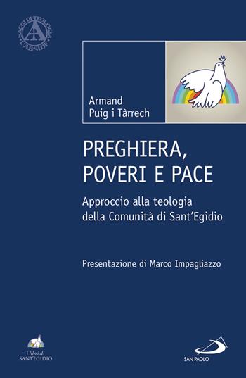 Preghiera, poveri e pace. Approccio alla teologia della Comunità di Sant'Egidio - Armand Puig i Tárrech - Libro San Paolo Edizioni 2021, L'abside | Libraccio.it