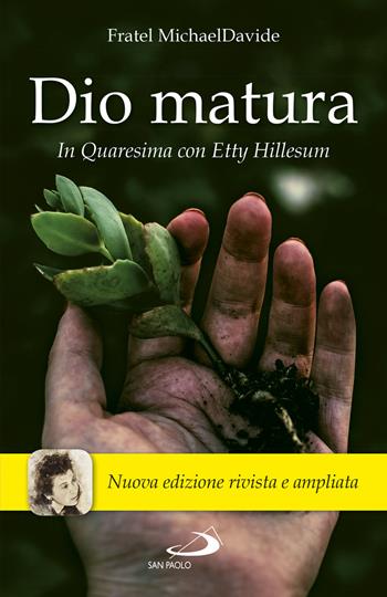 Dio matura. In quaresima con Etty Hillesum. Nuova ediz. - MichaelDavide Semeraro - Libro San Paolo Edizioni 2021, Parole per lo spirito | Libraccio.it