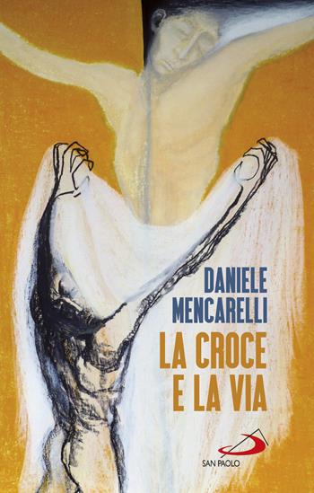 La Croce e la via - Daniele Mencarelli - Libro San Paolo Edizioni 2021, L'antica fonte | Libraccio.it