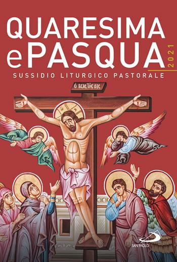Quaresima e Pasqua 2021. Sussidio liturgico pastorale  - Libro San Paolo Edizioni 2021, Il tempo e i tempi | Libraccio.it
