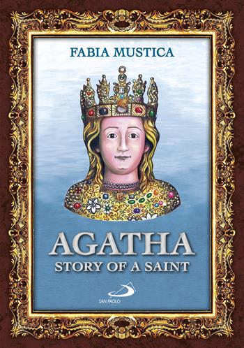 Agatha. Story of a Saint - Fabia Mustica - Libro San Paolo Edizioni 2021, Fumetti a scuola | Libraccio.it