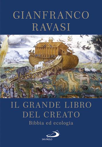 Il Grande libro del Creato. Bibbia ed ecologia - Gianfranco Ravasi - Libro San Paolo Edizioni 2021, Parola di Dio. Seconda serie | Libraccio.it