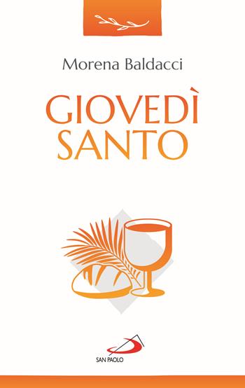 Giovedì santo - Morena Baldacci - Libro San Paolo Edizioni 2023, Parola e liturgia | Libraccio.it