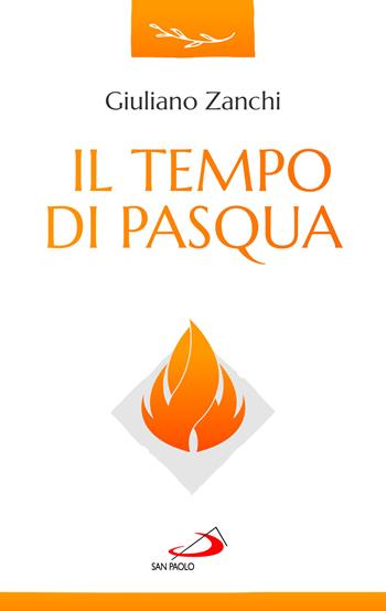 Il tempo di Pasqua - Giuliano Zanchi - Libro San Paolo Edizioni 2023, Parola e liturgia | Libraccio.it