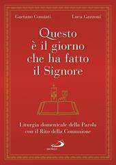 Questo è il giorno che ha fatto il Signore. Liturgia domenicale della Parola con il Rito della Comunione