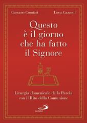 Questo è il giorno che ha fatto il Signore. Liturgia domenicale della Parola con il Rito della Comunione