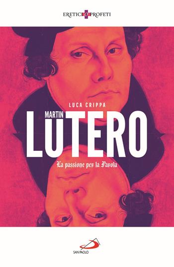 Martin Lutero. La passione per la parola - Luca Crippa - Libro San Paolo Edizioni 2021, Storia per tutti | Libraccio.it