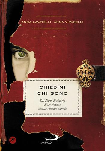 Chiedimi chi sono. Dal diario di viaggio di un giovane vissuto trecento anni fa - Anna Lavatelli, Anna Vivarelli - Libro San Paolo Edizioni 2021, Narrativa San Paolo ragazzi | Libraccio.it