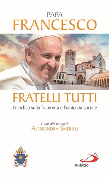 Fratelli tutti. Enciclica sulla fraternità e l'amicizia sociale - Francesco (Jorge Mario Bergoglio) - Libro San Paolo Edizioni 2020, I Papi del terzo millennio | Libraccio.it