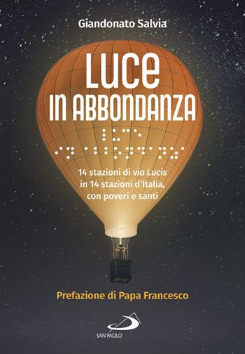 Luce in abbondanza. 14 stazioni di via Lucis in 14 stazioni d'Italia, con poveri e santi - Giandonato Salvia - Libro San Paolo Edizioni 2020, Le vele | Libraccio.it