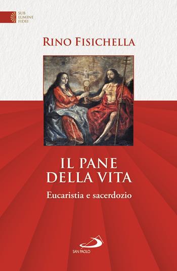 Il pane della vita. Eucaristia e sacerdozio - Rino Fisichella - Libro San Paolo Edizioni 2021, Universo teologia | Libraccio.it