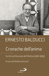 Cronache dell'anima. Scritti nel Giornale del Mattino (1961-1965)