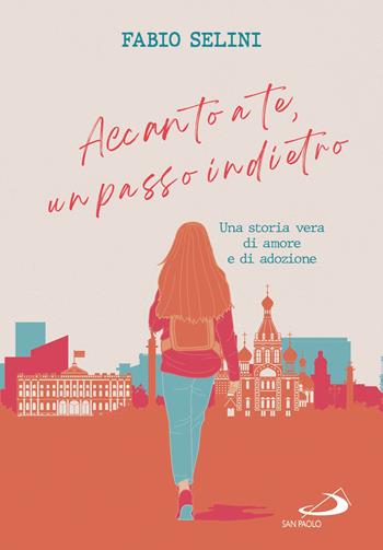 Accanto a te, un passo indietro. Una storia vera di amore e adozione - Fabio Selini - Libro San Paolo Edizioni 2021, Le vele | Libraccio.it