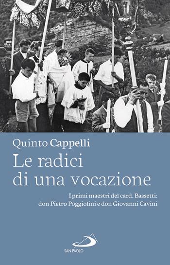 Le radici di una vocazione. I primi maestri del card. Bassetti: don Pietro Poggiolini e don Giovanni Cavini - Quinto Cappelli - Libro San Paolo Edizioni 2021, Le ragioni della speranza | Libraccio.it