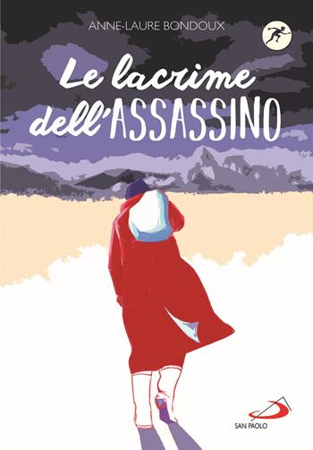 Le lacrime dell'assassino - Anne-Laure Bondoux - Libro San Paolo Edizioni 2021, Narrativa San Paolo ragazzi | Libraccio.it