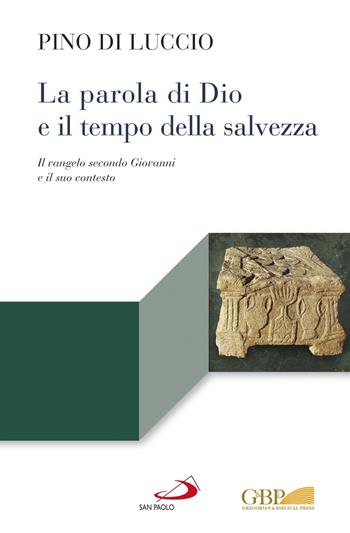 La Parola di Dio e il tempo della salvezza. Il Vangelo secondo Giovanni e il suo contesto - Pino Di Luccio - Libro San Paolo Edizioni 2021, Lectio | Libraccio.it
