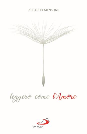 Leggero come l'amore. Riflessioni sul sentimento che sa durare - Riccardo Mensuali - Libro San Paolo Edizioni 2021, Progetto famiglia | Libraccio.it