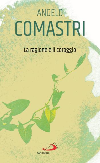 La ragione e il coraggio - Angelo Comastri - Libro San Paolo Edizioni 2021, Piccola spiritualità | Libraccio.it