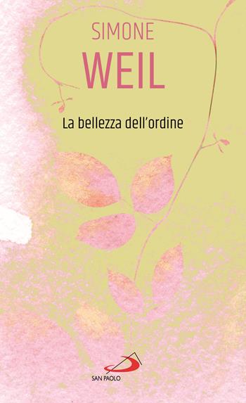 La bellezza dell'ordine - Simone Weil - Libro San Paolo Edizioni 2021, Piccola spiritualità | Libraccio.it