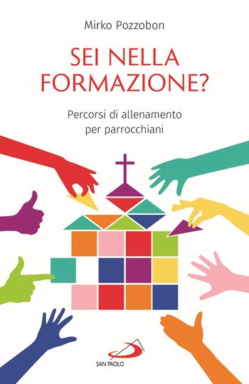 Sei nella formazione? Percorsi di allenamento per parrocchiani - Mirko Pozzobon - Libro San Paolo Edizioni 2021, Dimensioni dello spirito | Libraccio.it