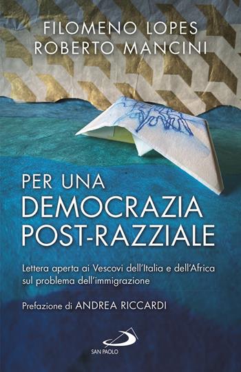 Per una democrazia post-razziale. Lettera aperta ai Vescovi dell'Italia e dell'Africa sul problema dell'immigrazione - Filomeno Lopes, Roberto Mancini - Libro San Paolo Edizioni 2021, Attualità e storia | Libraccio.it