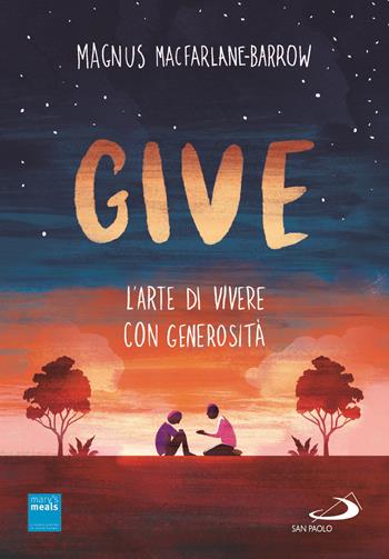 Give. L'arte di vivere con generosità - Magnus MacFarlane-Barrow - Libro San Paolo Edizioni 2021, Le vele | Libraccio.it