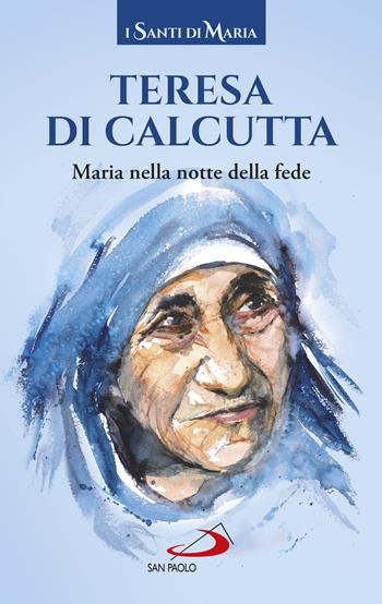 Maria nella notte della fede - Teresa di Calcutta (santa) - Libro San Paolo Edizioni 2022, Modello e presenza | Libraccio.it