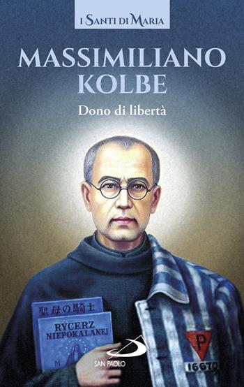 Dono di libertà - Kolbe Massimiliano (san) - Libro San Paolo Edizioni 2022, Modello e presenza | Libraccio.it