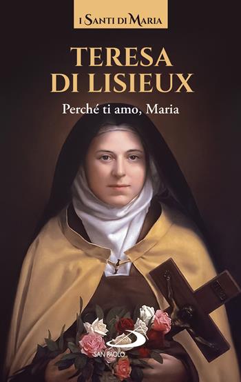 Perché ti amo, Maria - Thérèse de Lisieux - Libro San Paolo Edizioni 2022, Modello e presenza | Libraccio.it