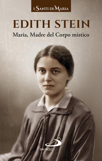 Maria, madre del corpo mistico - Edith Stein - Libro San Paolo Edizioni 2022, Modello e presenza | Libraccio.it