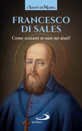 Come scusarti se non mi aiuti? - Francesco di Sales (san) - Libro San Paolo Edizioni 2022, Modello e presenza | Libraccio.it