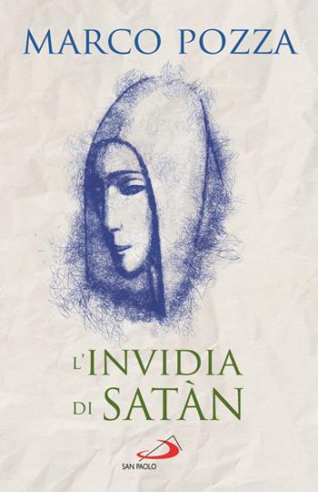 L'invidia di Satàn. Le quattro stagioni di Maria - Marco Pozza - Libro San Paolo Edizioni 2021, Dimensioni dello spirito | Libraccio.it