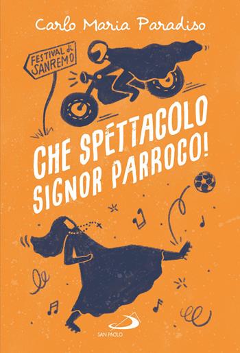 Che spettacolo signor parroco! - Carlo Maria Paradiso - Libro San Paolo Edizioni 2021, Le vele | Libraccio.it
