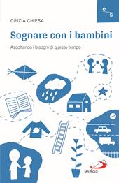 Sognare con i bambini. Ascoltando i bisogni di questo tempo