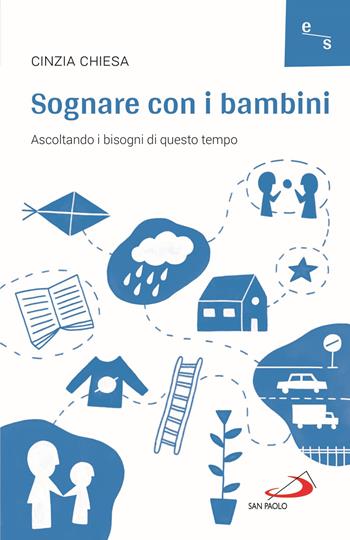 Sognare con i bambini. Ascoltando i bisogni di questo tempo - Cinzia Chiesa - Libro San Paolo Edizioni 2021, Psicologia | Libraccio.it